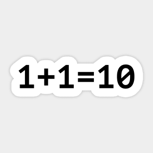 1+1=10 Funny Binary Programmer Sticker